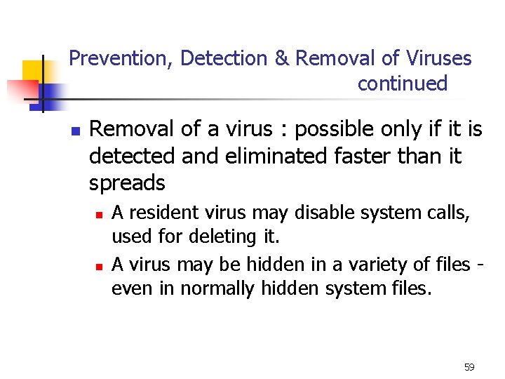 Prevention, Detection & Removal of Viruses continued n Removal of a virus : possible Prevention, Detection & Removal of Viruses continued n Removal of a virus : possible