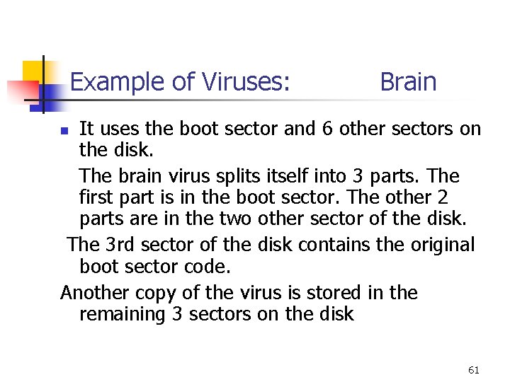 Example of Viruses: Brain It uses the boot sector and 6 other sectors on Example of Viruses: Brain It uses the boot sector and 6 other sectors on