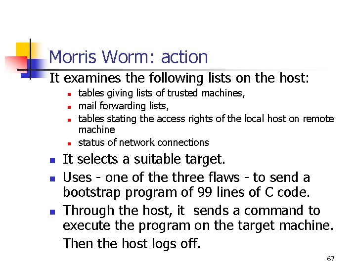 Morris Worm: action It examines the following lists on the host: n n tables Morris Worm: action It examines the following lists on the host: n n tables