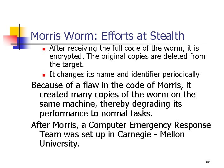 Morris Worm: Efforts at Stealth n n After receiving the full code of the Morris Worm: Efforts at Stealth n n After receiving the full code of the