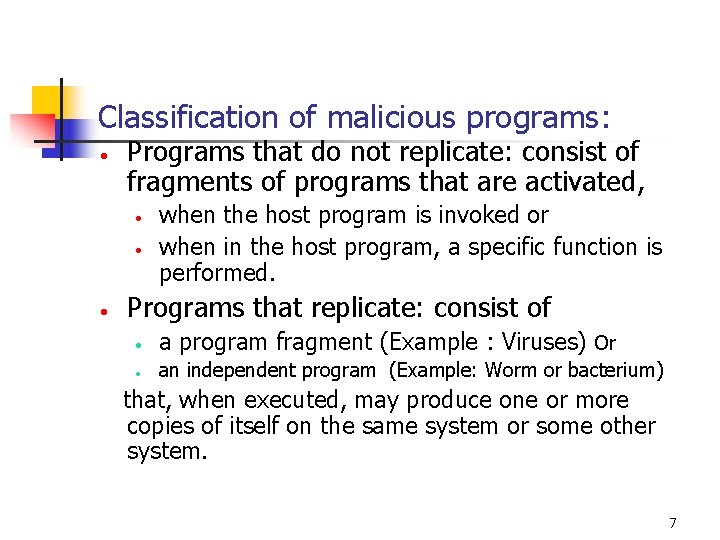 Classification of malicious programs: • Programs that do not replicate: consist of fragments of Classification of malicious programs: • Programs that do not replicate: consist of fragments of