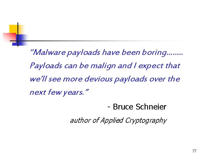 “Malware payloads have been boring……. . Payloads can be malign and I expect that “Malware payloads have been boring……. . Payloads can be malign and I expect that