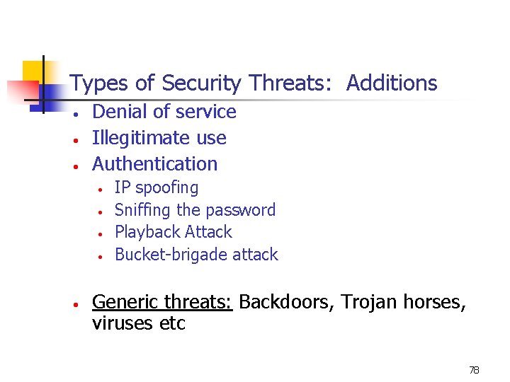 Types of Security Threats: Additions • • • Denial of service Illegitimate use Authentication Types of Security Threats: Additions • • • Denial of service Illegitimate use Authentication