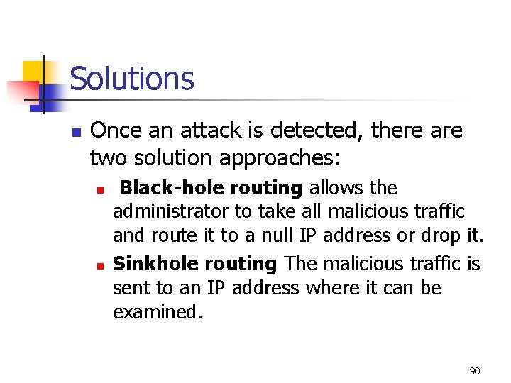 Solutions n Once an attack is detected, there are two solution approaches: n n Solutions n Once an attack is detected, there are two solution approaches: n n