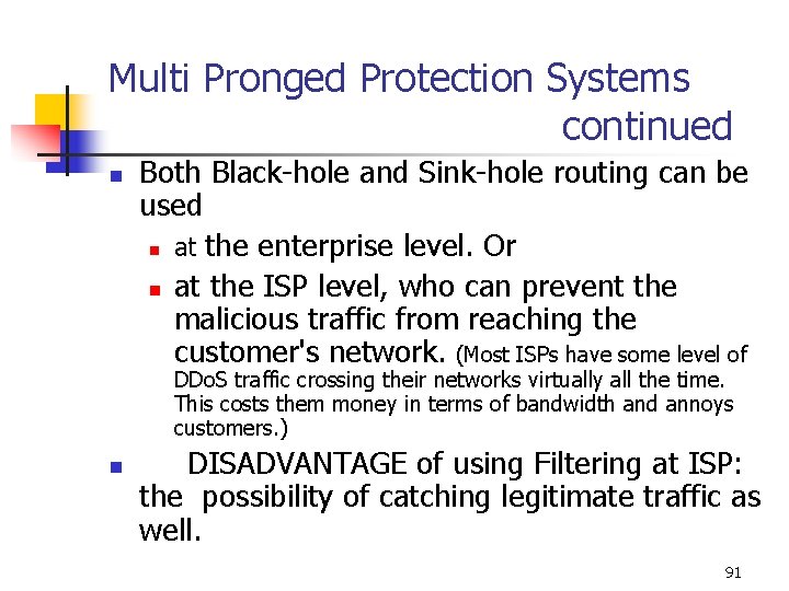 Multi Pronged Protection Systems continued n Both Black-hole and Sink-hole routing can be used Multi Pronged Protection Systems continued n Both Black-hole and Sink-hole routing can be used