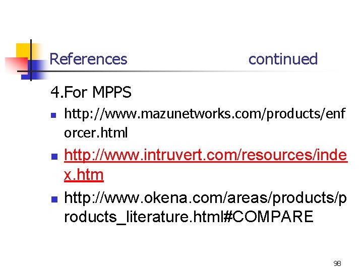 References continued 4. For MPPS n n n http: //www. mazunetworks. com/products/enf orcer. html References continued 4. For MPPS n n n http: //www. mazunetworks. com/products/enf orcer. html