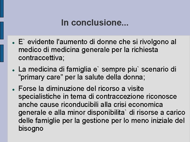 In conclusione. . . E` evidente l'aumento di donne che si rivolgono al medico