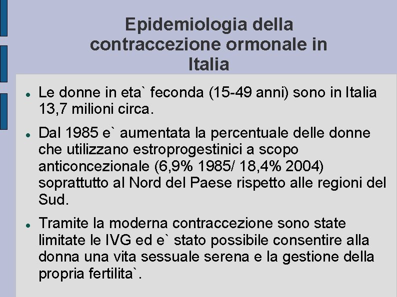 Epidemiologia della contraccezione ormonale in Italia Le donne in eta` feconda (15 -49 anni)