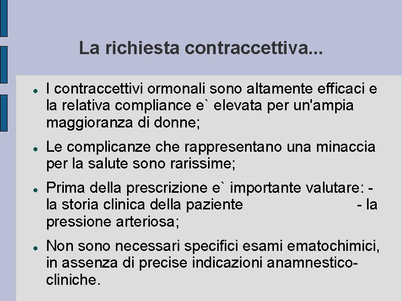 La richiesta contraccettiva. . . I contraccettivi ormonali sono altamente efficaci e la relativa