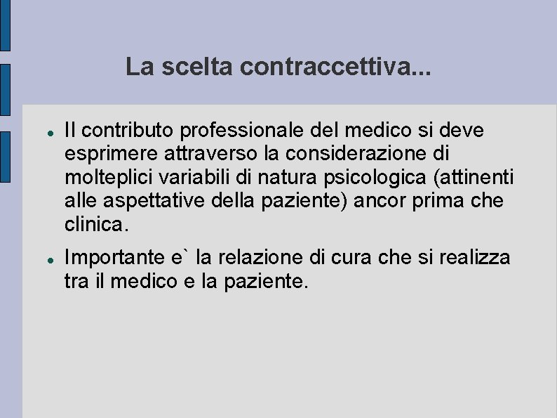 La scelta contraccettiva. . . Il contributo professionale del medico si deve esprimere attraverso