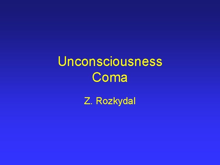 Unconsciousness Coma Z. Rozkydal 