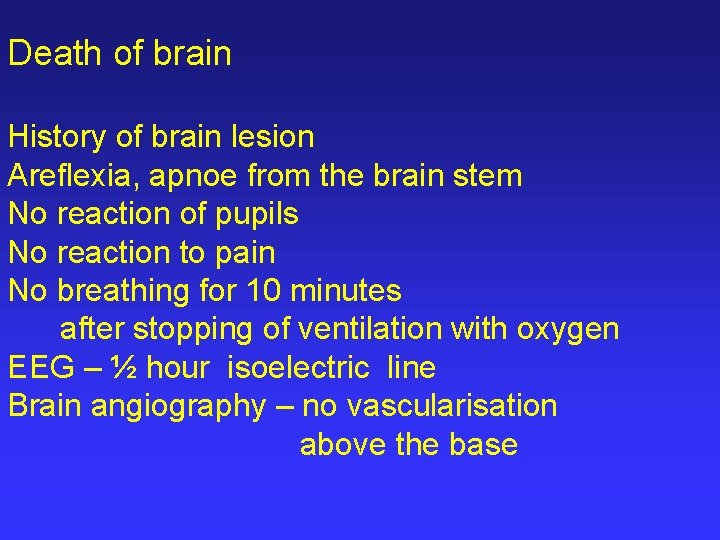 Death of brain History of brain lesion Areflexia, apnoe from the brain stem No