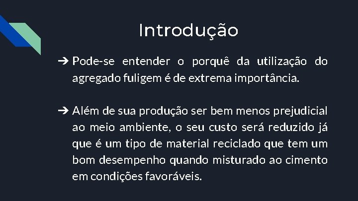 Introdução ➔ Pode-se entender o porquê da utilização do agregado fuligem é de extrema