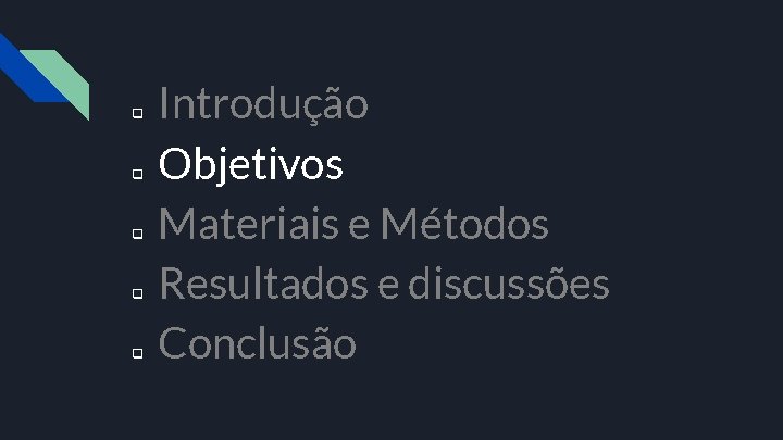 q q q Introdução Objetivos Materiais e Métodos Resultados e discussões Conclusão 