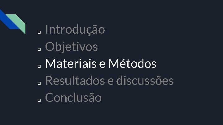 q q q Introdução Objetivos Materiais e Métodos Resultados e discussões Conclusão 