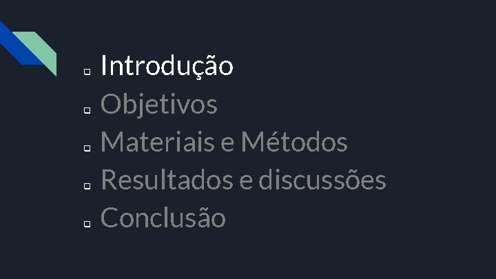 q q q Introdução Objetivos Materiais e Métodos Resultados e discussões Conclusão 