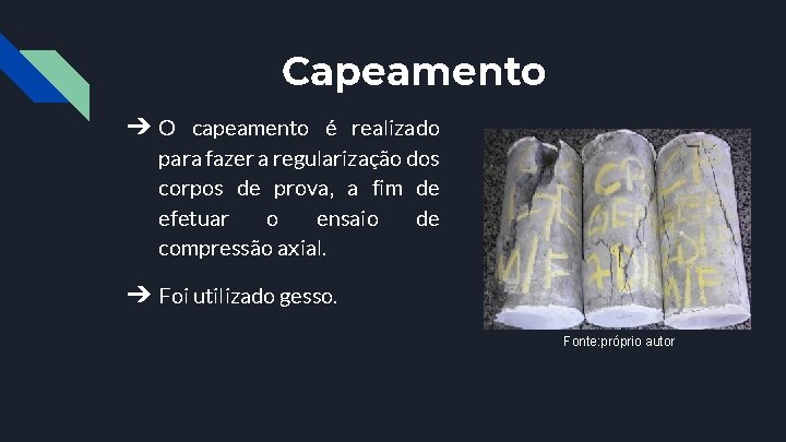 Capeamento ➔ O capeamento é realizado para fazer a regularização dos corpos de prova,