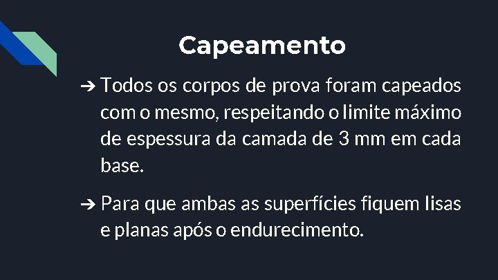 Capeamento ➔ Todos os corpos de prova foram capeados com o mesmo, respeitando o