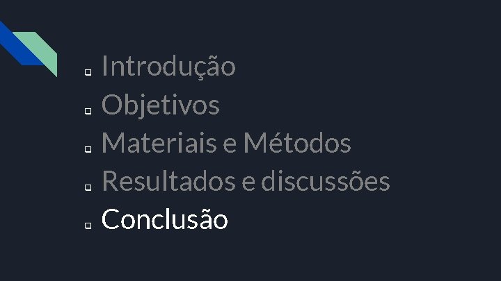 q q q Introdução Objetivos Materiais e Métodos Resultados e discussões Conclusão 