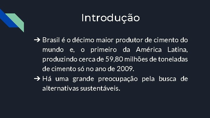 Introdução ➔ Brasil é o décimo maior produtor de cimento do mundo e, o