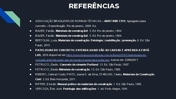 REFERÊNCIAS ● ASSOCIAÇÃO BRASILEIRA DE NORMAS TÉCNICAS – ABNT NBR 7211: Agregados para concreto