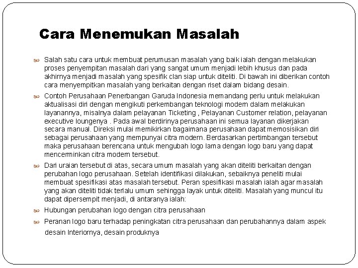 Cara Menemukan Masalah Salah satu cara untuk membuat perumusan masalah yang baik ialah dengan