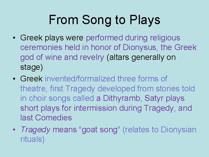 From Song to Plays • Greek plays were performed during religious ceremonies held in