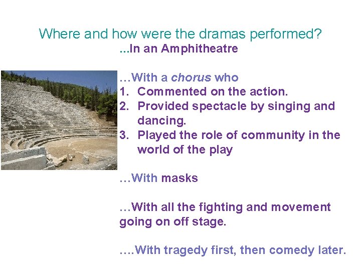 Where and how were the dramas performed? …In an Amphitheatre …With a chorus who