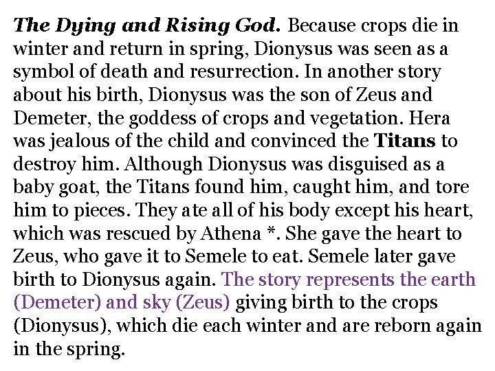 The Dying and Rising God. Because crops die in winter and return in spring,