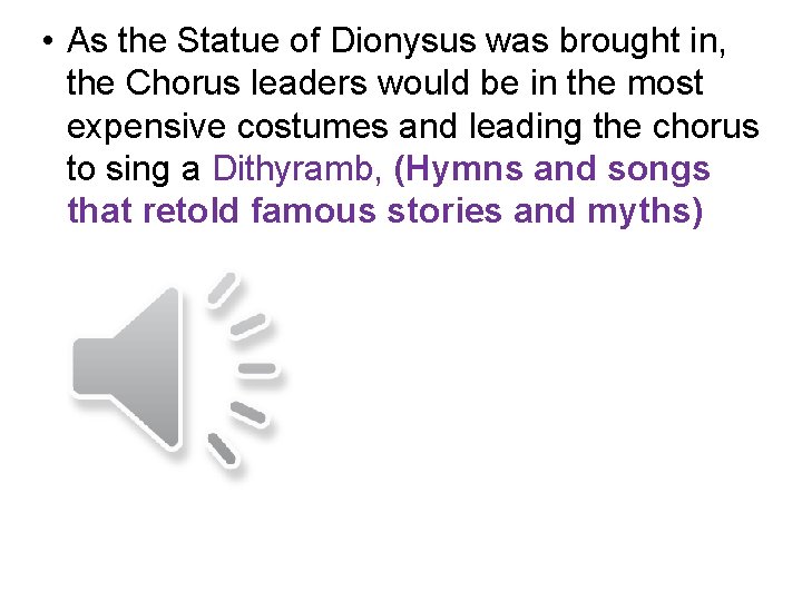  • As the Statue of Dionysus was brought in, the Chorus leaders would