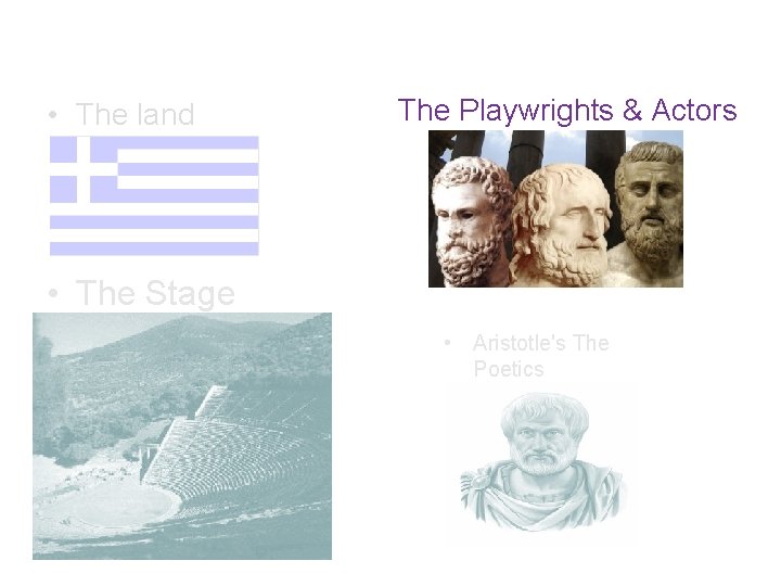  • The land The Playwrights & Actors • The Stage • Aristotle's The