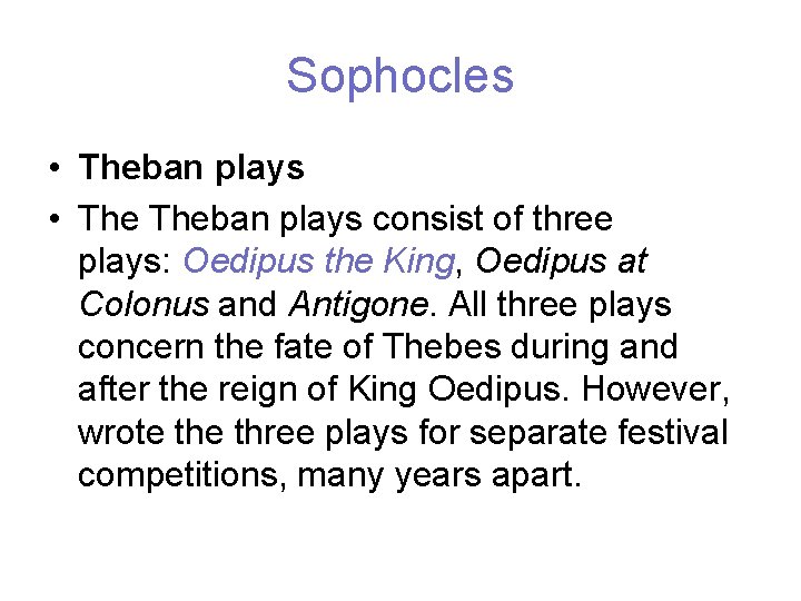 Sophocles • Theban plays consist of three plays: Oedipus the King, Oedipus at Colonus