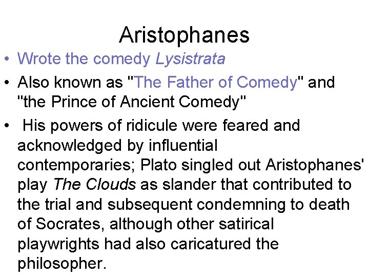 Aristophanes • Wrote the comedy Lysistrata • Also known as "The Father of Comedy"