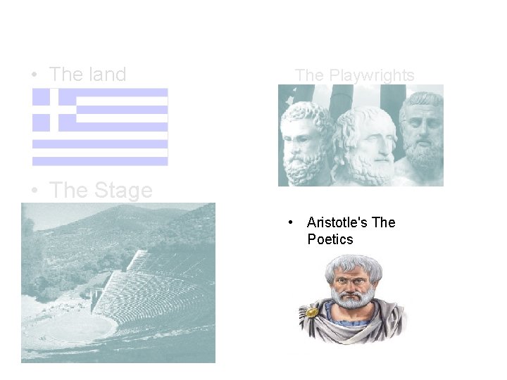  • The land The Playwrights • The Stage • Aristotle's The Poetics 