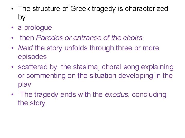  • The structure of Greek tragedy is characterized by • a prologue •