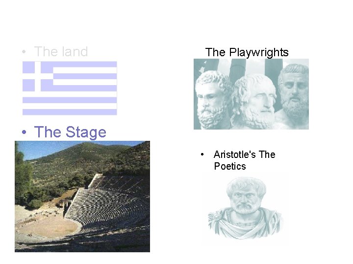 • The land The Playwrights • The Stage • Aristotle's The Poetics 
