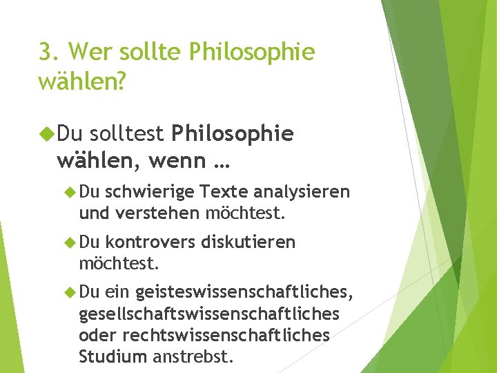 3. Wer sollte Philosophie wählen? Du solltest Philosophie wählen, wenn … Du schwierige Texte