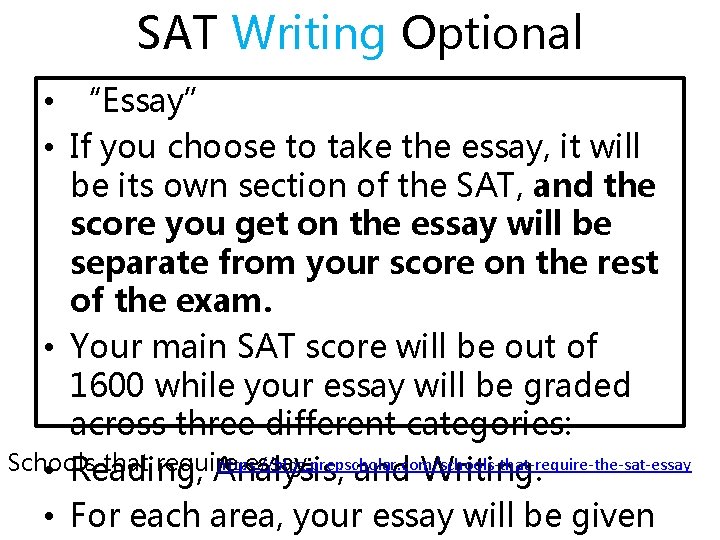 SAT Writing Optional • “Essay” • If you choose to take the essay, it