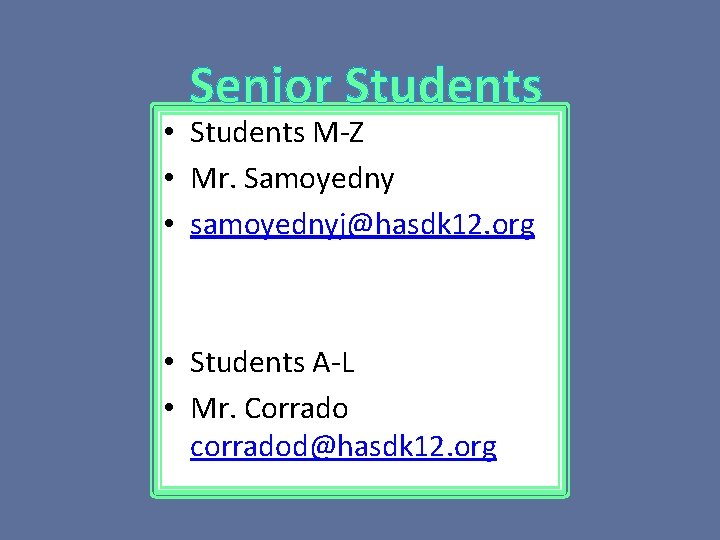 Senior Students • Students M-Z • Mr. Samoyedny • samoyednyj@hasdk 12. org • Students