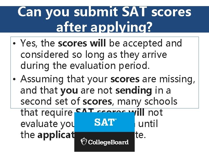 Can you submit SAT scores after applying? • Yes, the scores will be accepted Can you submit SAT scores after applying? • Yes, the scores will be accepted