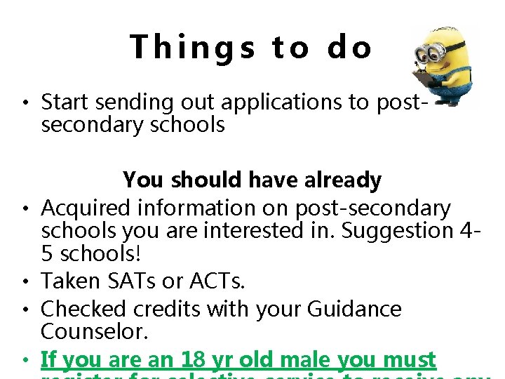 Things to do • Start sending out applications to postsecondary schools You should have Things to do • Start sending out applications to postsecondary schools You should have