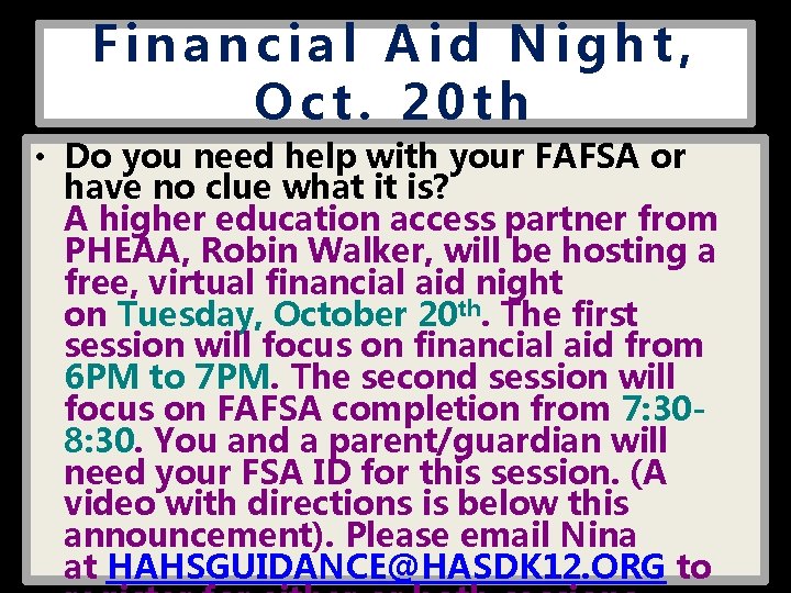 Financial Aid Night, Oct. 20 th • Do you need help with your FAFSA Financial Aid Night, Oct. 20 th • Do you need help with your FAFSA