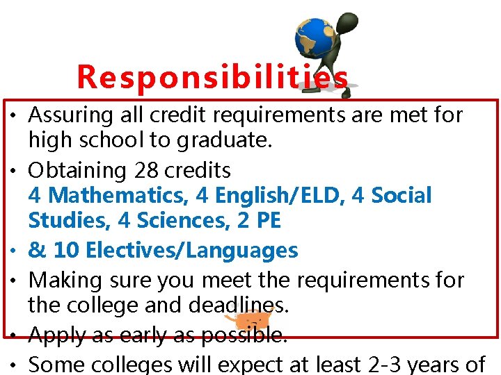 Responsibilities • Assuring all credit requirements are met for high school to graduate. •