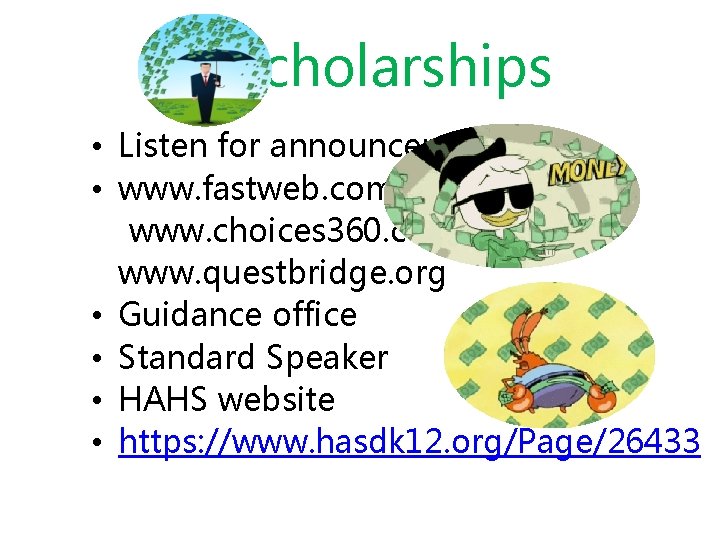  $cholarships • Listen for announcements • www. fastweb. com www. choices 360. com
