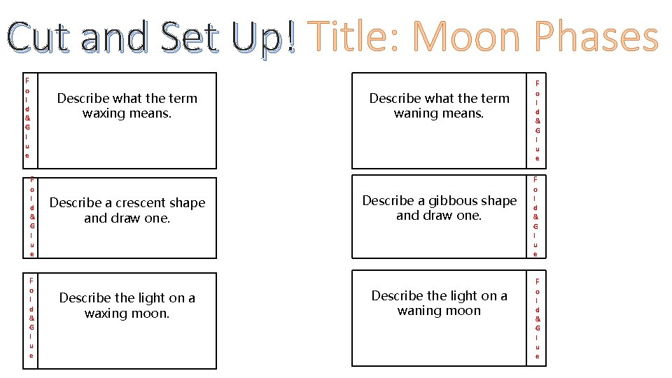 Cut and Set Up! Title: Moon Phases F o l d & G l Cut and Set Up! Title: Moon Phases F o l d & G l