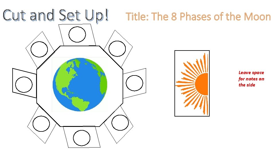 Cut and Set Up! Title: The 8 Phases of the Moon Leave space for Cut and Set Up! Title: The 8 Phases of the Moon Leave space for
