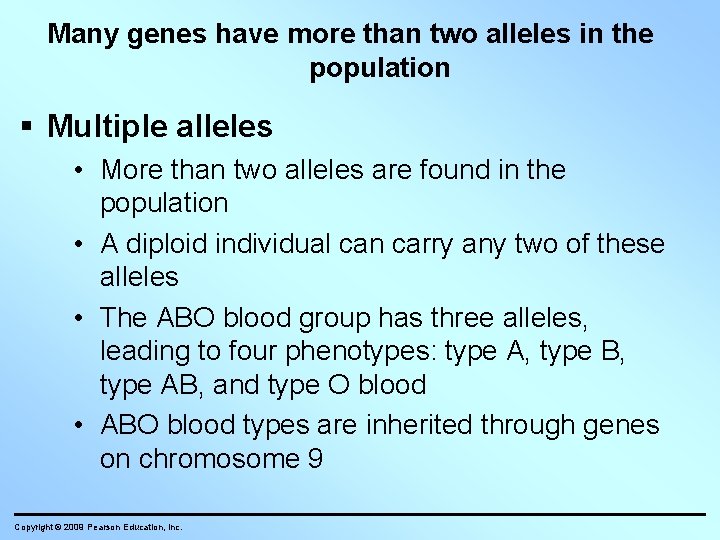 Many genes have more than two alleles in the population Multiple alleles • More