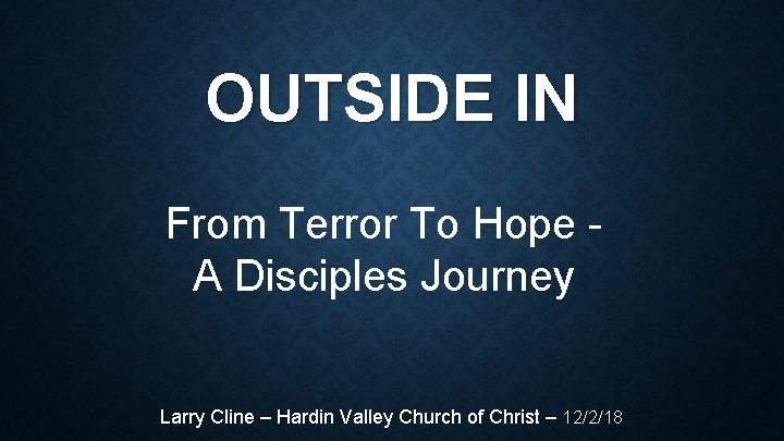 OUTSIDE IN From Terror To Hope A Disciples Journey Larry Cline – Hardin Valley