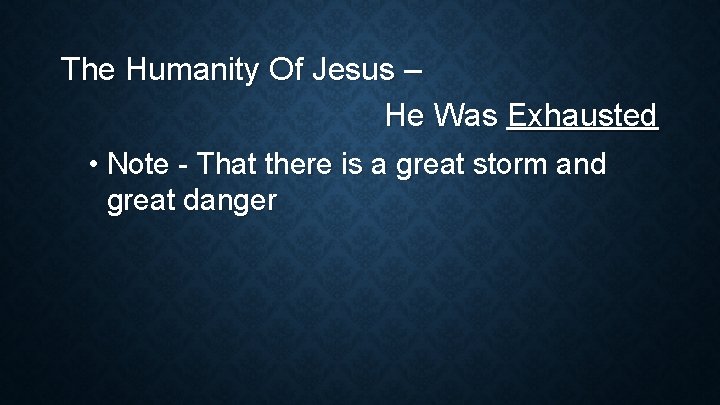 The Humanity Of Jesus – He Was Exhausted • Note - That there is