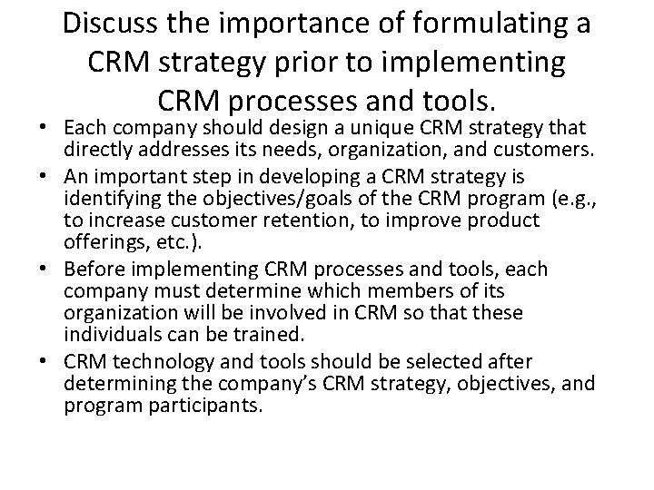 Discuss the importance of formulating a CRM strategy prior to implementing CRM processes and
